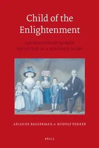Child of the Enlightenment: Revolutionary Europe Reflected in a Boyhood Diary [Repost]
