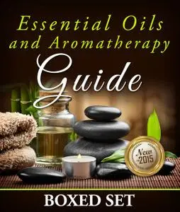 «Essential Oils and Aromatherapy Guide (Boxed Set)» by Speedy Publishing