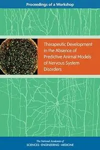 Therapeutic Development in the Absence of Predictive Animal Models of Nervous System Disorders: Proceedings of a Worksho