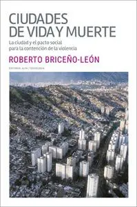 «Ciudades de vida y muerte» by Roberto Briceño León