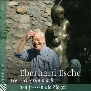 «Wer sich grün macht, den fressen die Ziegen» by Eberhard Esche