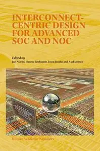 Interconnect-Centric Design for Advanced SOC and NOC (Repost)