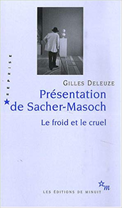 Présentation de Sacher-Masoch : Le froid et le cruel - Gilles Deleuze