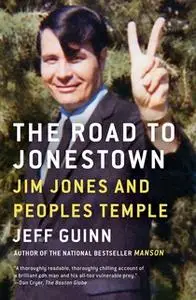 «The Road to Jonestown: Jim Jones and Peoples Temple» by Jeff Guinn