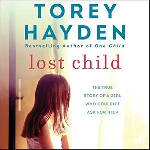 Lost Child: The True Story of a Girl Who Couldn't Ask for Help [Audiobook]