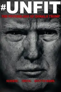 Unfit: The Psychology of Donald Trump (2020)