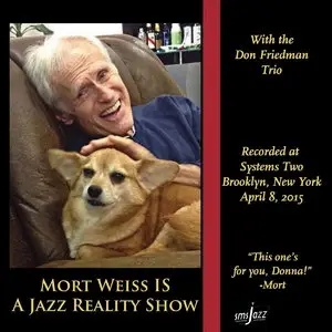 Mort Weiss - Mort Weiss Is a Jazz Reality Show (2015)