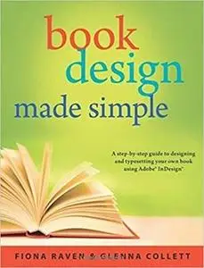 Book Design Made Simple: A step-by-step guide to designing and typesetting your own book using Adobe InDesign, 2nd Edition