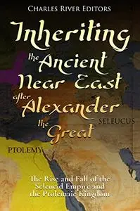 Inheriting the Ancient Near East after Alexander the Great