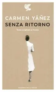 Carmen Yáñez - Senza ritorno. Testo spagnolo a fronte