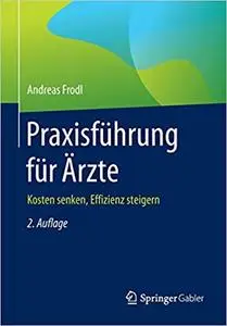 Praxisführung für Ärzte: Kosten senken, Effizienz steigern