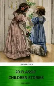 «20 Classic Children Stories (ABCD Classics)» by Charles Dickens,Edith Nesbit,Lewis Carroll,Grimms Brothers