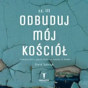 «Odbuduj mój Kościół cz. III» by Karol Sobczyk