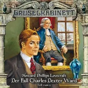 «Gruselkabinett - Folge 24: Der Fall Charles Dexter Ward, Teil 1» by H.P. Lovecraft