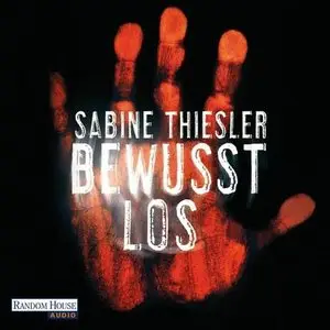 Sabine Thiesler - Bewusstlos