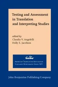 Claudia V. Angelelli, Holly E. Jacobson, "Testing and Assessment in Translation and Interpreting Studies"