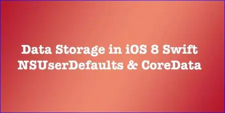 Data Storage - NSUser Defaults And Core Data in iOS 8 - Swift