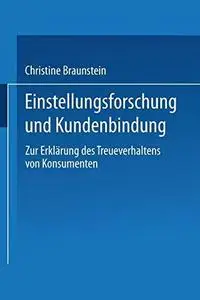 Einstellungsforschung und Kundenbindung: Zur Erklärung des Treueverhaltens von Konsumenten