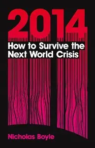 2014: How to Survive the Next World Crisis