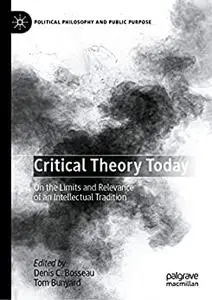 Critical Theory Today: On the Limits and Relevance of an Intellectual Tradition