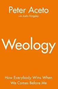 Weology: How Everybody Wins When We Comes Before Me