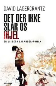 «Det der ikke slår os ihjel» by David Lagercrantz