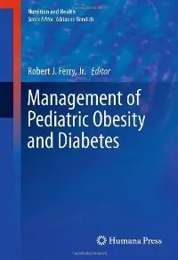 Management of Pediatric Obesity and Diabetes (Nutrition and Health) (repost)