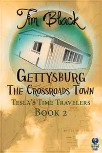 «Gettysburg -The Crossroads Town» by Tim Black