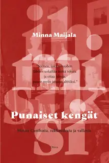 «Punaiset kengät - Minna Canthista, rakkaudesta ja vallasta» by Minna Maijala
