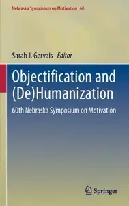 Objectification and (De)Humanization: 60th Nebraska Symposium on Motivation