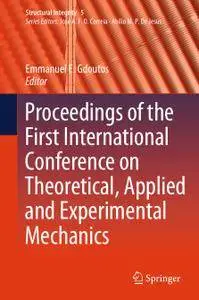 Proceedings of the First International Conference on Theoretical, Applied and Experimental Mechanics