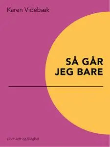 «Så går jeg bare» by Karen Videbæk