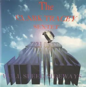 Clark Tracey Sextet - Full Speed Sideways (1994)