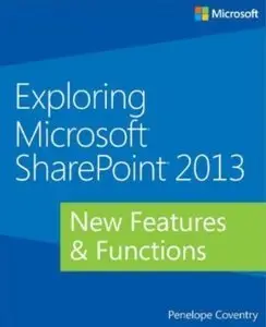  Exploring Microsoft SharePoint 2013: New Features & Functions (repost)
