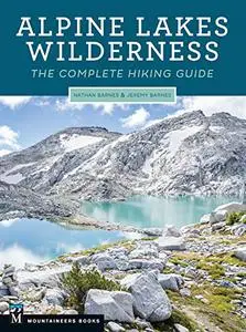 Alpine Lakes Wilderness: The Complete Hiking Guide (Repost)