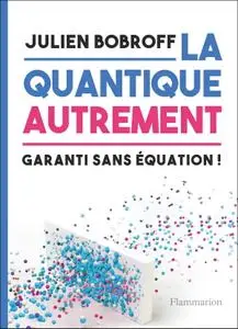 Julien Bobroff, "La quantique autrement"