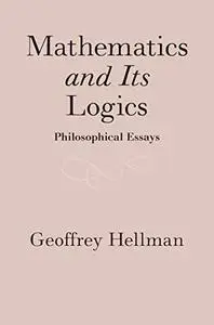 Mathematics and Its Logics: Philosophical Essays