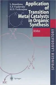 Application of Transition Metal Catalysts in Organic Synthesis (Springer Desktop Editions in Chemistry)