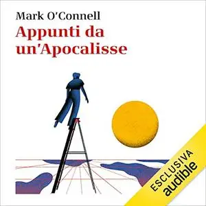 «Appunti da un'Apocalisse» by Mark O'Connell