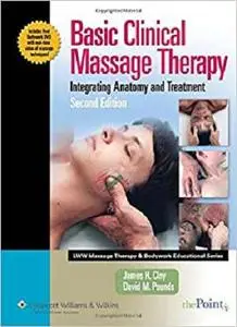 Basic Clinical Massage Therapy: Integrating Anatomy and Treatment