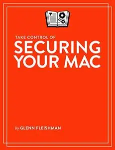 Take Control of Securing Your Mac