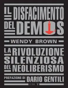 Wendy Brown - Il disfacimento del demos