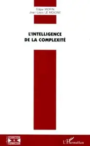 Edgar Morin, Jean-Louis Le Moigne, "L'intelligence de la complexité"