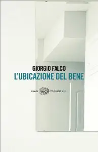 Giorgio Falco - L'ubicazione del bene