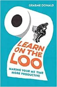 Learn on the Loo: Making Your Me Time More Productive