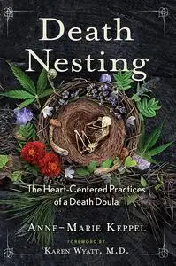 Death Nesting: The Heart-Centered Practices of a Death Doula, 2nd Edition