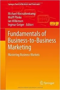 Fundamentals of Business-to-Business Marketing: Mastering Business Markets