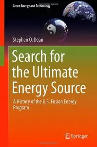 Search for the Ultimate Energy Source: A History of the U.S. Fusion Energy Program (repost)