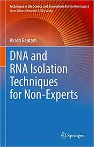 DNA and RNA Isolation Techniques for Non-Experts