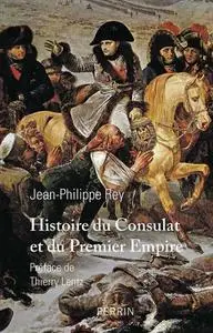 Jean-Philippe Rey, "Histoire du Consulat et du premier Empire"